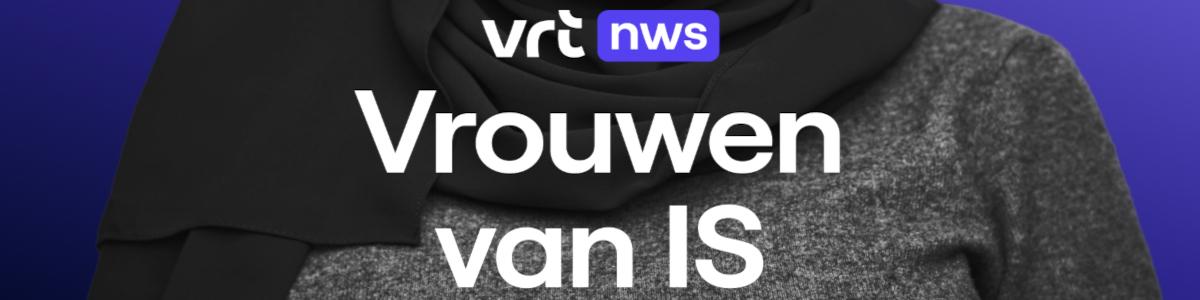 VRT NWS brengt verhalen van teruggekeerde Belgische IS-vrouwen in nieuwe podcast